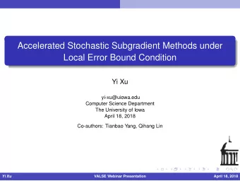 Accelerated Stochastic Subgradient Methods under  Local Error Bound Condition  Yi Xu