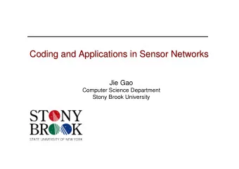 Coding and A  Applications in Sensor Networks  pplications in Sensor Networks  Coding and  Jie Gao