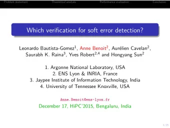 Which verification for soft error detection? Leonardo Bautista-Gomez 1 , Anne Benoit 2 , Aur