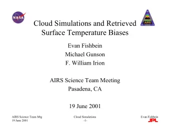 Cloud Simulations and Retrieved  Surface Temperature Biases  Evan Fishbein  Michael Gunson  F.