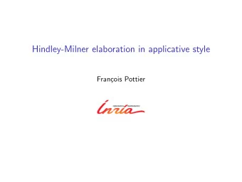 Hindley-Milner elaboration in applicative style  Fran  cois Pottier  This pearl presents  This
