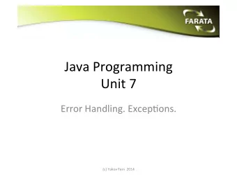 Java  Programming      Unit  7    Error  Handling.  Excep8ons.      (c)