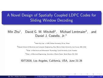 A Novel Design of Spatially Coupled LDPC Codes for  Sliding Window Decoding Min Zhu 1 , David G. M.