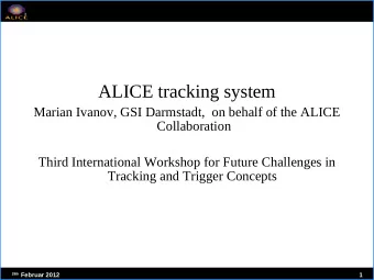 ALICE tracking system  Marian Ivanov, GSI Darmstadt,  on behalf of the ALICE  Collaboration  Third