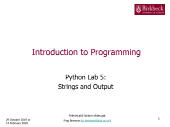 Introduction to Programming  Python Lab 5:  Strings and Output  PythonLab5 lecture slides.ppt  1