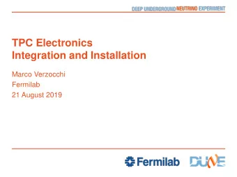 Integration and Installation  Marco Verzocchi  Fermilab  21 August 2019  Production, Integration,