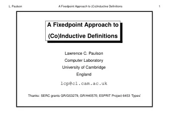 A Fixedpoint Approach to  (Co)Inductive Definitions  Lawrence C. Paulson  Computer Laboratory