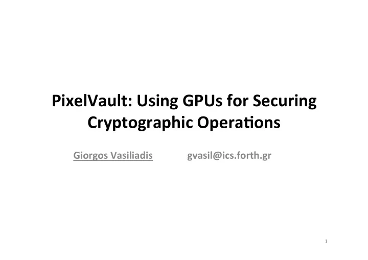 pixelvault using gpus for securing cryptographic opera ons