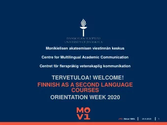 COURSES  ORIENTATION WEEK 2020  JYU. Since 1863.  26.8.2020  1  Should I  learn  Finnish?  Are