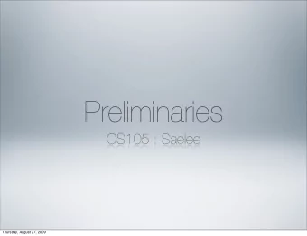 Preliminaries  CS105 : Saelee  Thursday, August 27, 2009  Agenda  1.Information on a computer 2.