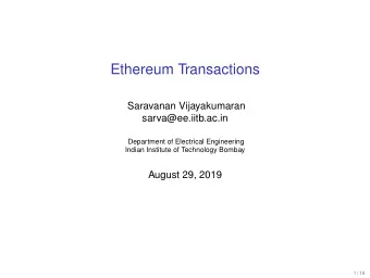 Ethereum Transactions  Saravanan Vijayakumaran  sarva@ee.iitb.ac.in  Department of Electrical