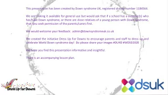 This presentation has been created by Down syndrome UK, registered charity number 1184564.  We are