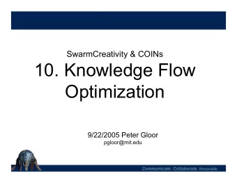 10. Knowledge Flow  Optimization  9/22/2005 Peter Gloor  pgloor@mit.edu  Aligning process and