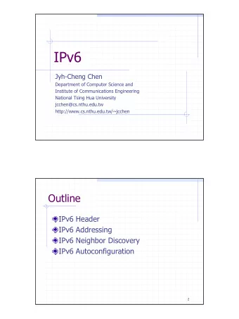 IPv6  Jyh-Cheng Chen  Department of Computer Science and  Institute of Communications Engineering