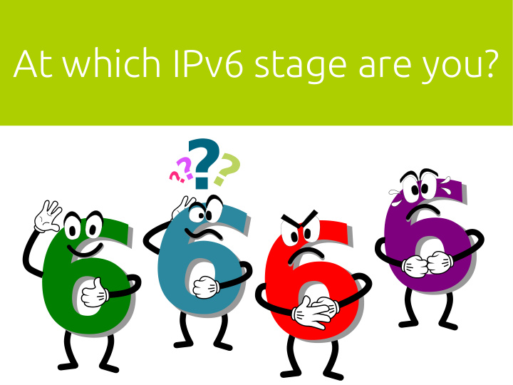 at which ipv6 stage are you