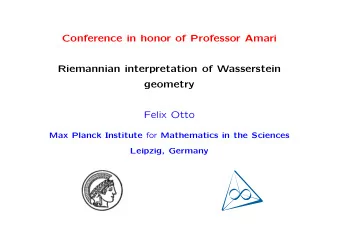 Conference in honor of Professor Amari  Riemannian interpretation of Wasserstein  geometry  Felix
