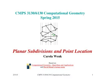 Planar Subdivisions and Point Location  Carola Wenk  Based on:  Computational Geometry: Algorithms