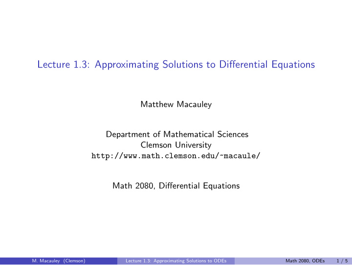lecture 1 3 approximating solutions to differential