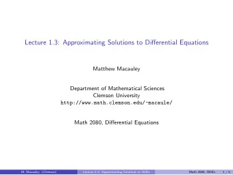 Lecture 1.3: Approximating Solutions to Differential Equations  Matthew Macauley  Department of