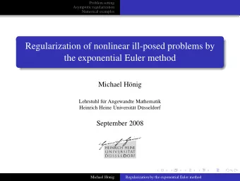 Regularization of nonlinear ill-posed problems by  the exponential Euler method  Michael H  onig