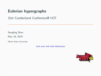 Eulerian hypergraphs  31st Cumberland Conference@ UCF  Songling Shan  May 18, 2019  Illinois State