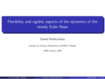 Flexibility and rigidity aspects of the dynamics of the  steady Euler flows  Daniel Peralta-Salas