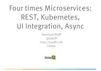Four times Microservices:  REST, Kubernetes,  UI Integration, Async  Eberhard Wolff  @ewolff