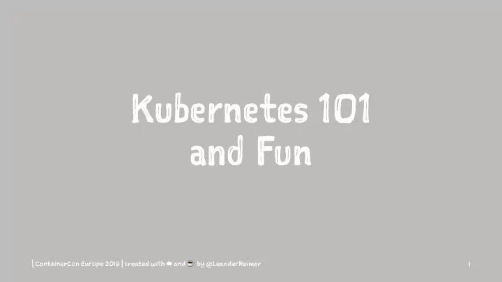 k u be r ne t es 101 a n d f un