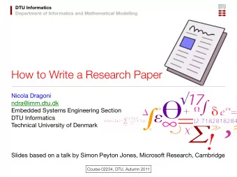 How to Write a Research Paper  Nicola Dragoni  ndra@imm.dtu.dk  Embedded Systems Engineering