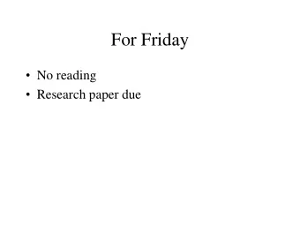 For Friday  No reading  Research paper due  Research Paper  Any questions?  Final Exam
