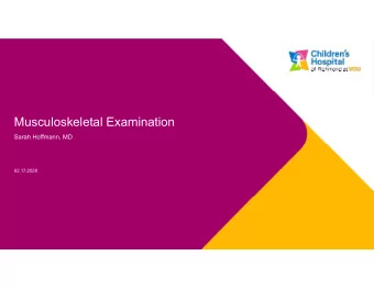 Musculoskeletal Examination  Sarah Hoffmann, MD  02.17.2020  Agenda  1. Review Basic Concepts of