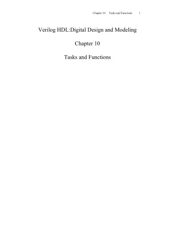 Verilog HDL:Digital Design and Modeling  Chapter 10  Tasks and Functions  Chapter 10     Tasks and