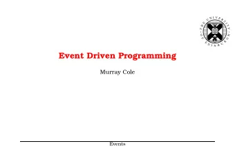 Event Driven Programming  Murray Cole  Events      1  GUIs and Events  How do we create