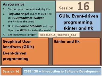 16  As you arrive:  1.  Start up your computer and plug it in. Log into Angel and go to CSSE 120.