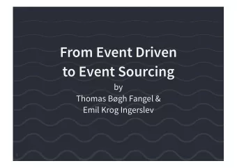 From Event Driven  to Event Sourcing  by  Thomas Bgh Fangel &amp;  Emil Krog Ingerslev  1  Who