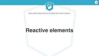 Reactive elements  Building Web Applications in R  with Shiny  Reactive objects  Building Web