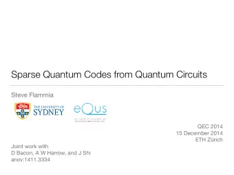 Sparse Quantum Codes from Quantum Circuits  Steve Flammia QEC 2014 15 December 2014 ETH Zrich