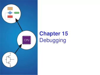 Debugging  Debugging with High Level Languages  Same goals as low-level debugging  Examine and
