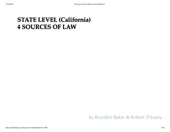 STATE LEVEL (  STATE LEVEL (California  California)  4 SOURCES OF LAW  4 SOURCES OF LAW  by Brandon