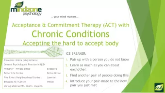 Chronic Conditions  Accepting the hard to accept body  ICE BREAKER: 1. Pair up with a person you do