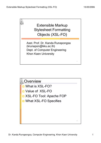 Objects (XSL-FO )  Asst. Prof. Dr. Kanda Runapongsa  (krunapon@kku.ac.th)  Dept. of Computer