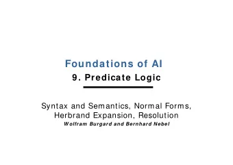 Foundations of AI  9 . Predicate Logic  Syntax and Semantics, Normal Forms,  Herbrand Expansion,