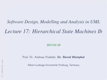 Lecture 17: Hierarchical State Machines Ib  2015-01-20 Prof. Dr. Andreas Podelski, Dr. Bernd