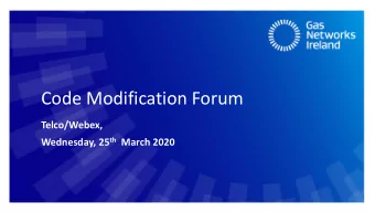 Code Modification Forum  Telco/Webex, Wednesday, 25 th March 2020  Agenda  1. Review of minutes