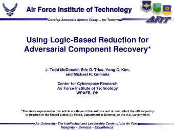 Using Logic-Based Reduction for  Adversarial Component Recovery*  J. Todd McDonald, Eric D. Trias,