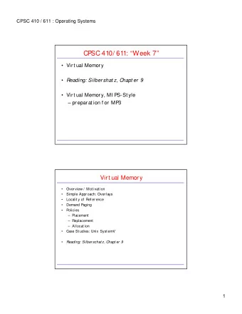 CPSC 410/ 611: Week 7   Vir t ual Memor y  Reading: Silber shat z, Chapt er  9   Vir