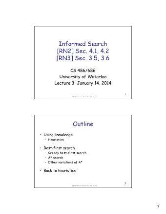 Informed Search  [RN2] Sec. 4.1, 4.2  [RN3] Sec. 3.5, 3.6  CS 486/686  University of Waterloo