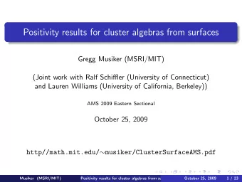 Positivity results for cluster algebras from surfaces  Gregg Musiker (MSRI/MIT)  (Joint work with