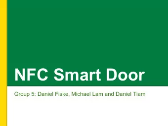 NFC Smart Door  Group 5: Daniel Fiske, Michael Lam and Daniel Tiam  Motivation   Metal key
