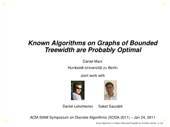 Known Algorithms on Graphs of Bounded  Treewidth are Probably Optimal  Dniel Marx
